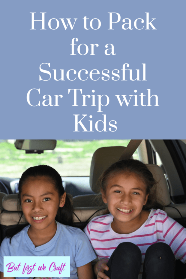 How to Pack for a Successful Road Trip with Kids – But First We Craft